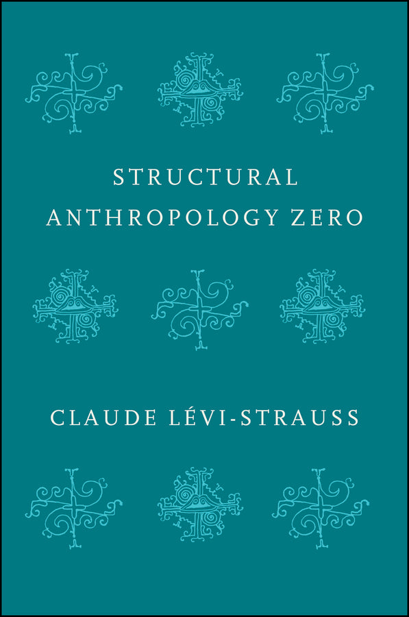 Structural Anthropology Zero (Paperback / softback) 9781509544981