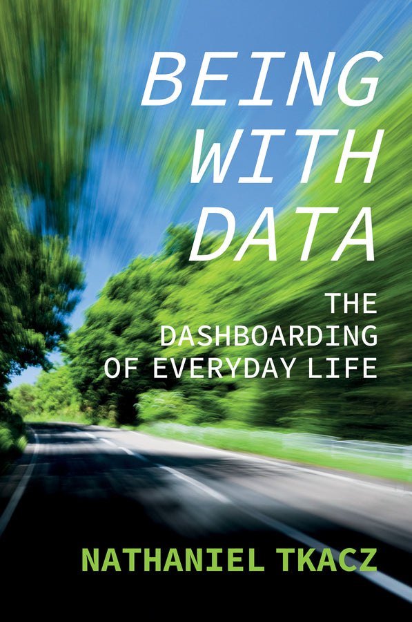 Being with Data; The Dashboarding of Everyday Life (Paperback / softback) 9781509545322