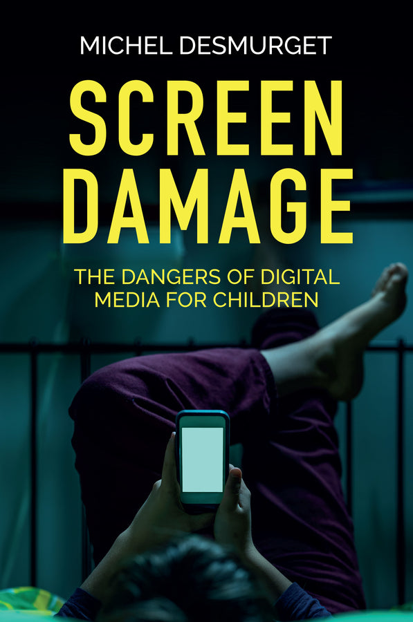 Screen Damage; The Dangers of Digital Media for Children (Paperback / softback) 9781509546404