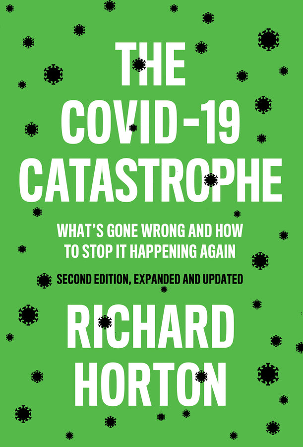 The COVID-19 Catastrophe; What's Gone Wrong and How To Stop It Happening Again (Paperback / softback) 9781509549108