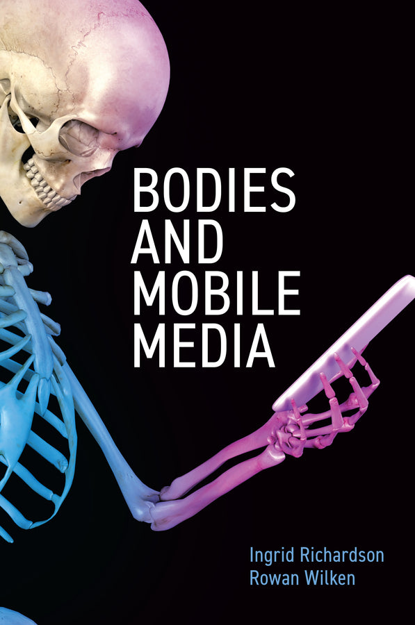 Bodies and Mobile Media (Paperback / softback) 9781509549627