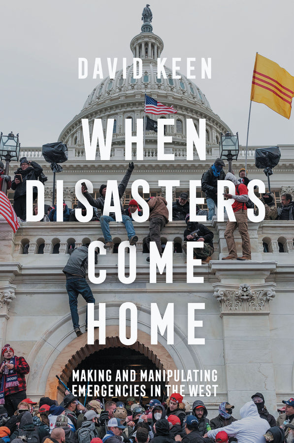 When Disasters Come Home; Making and Manipulating Emergencies In The West (Hardback) 9781509550623