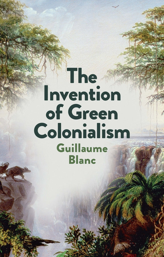 The Invention of Green Colonialism (Paperback / softback) 9781509550890