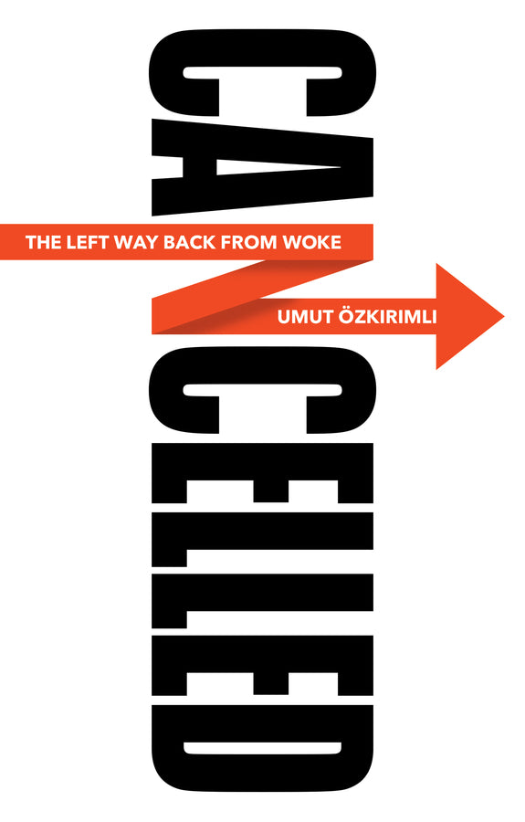 Cancelled; The Left Way Back from Woke (Hardback) 9781509550913