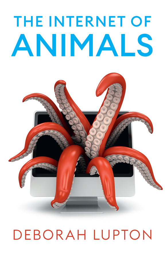 The Internet of Animals; Human-Animal Relationships in the Digital Age (Paperback / softback) 9781509552757