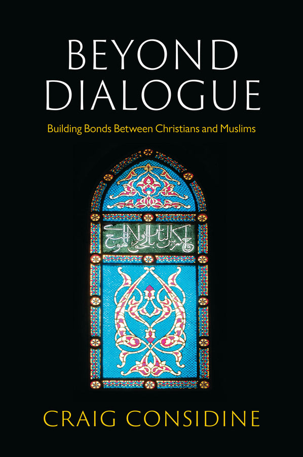 Beyond Dialogue; Building Bonds Between Christians and Muslims (Paperback / softback) 9781509555277
