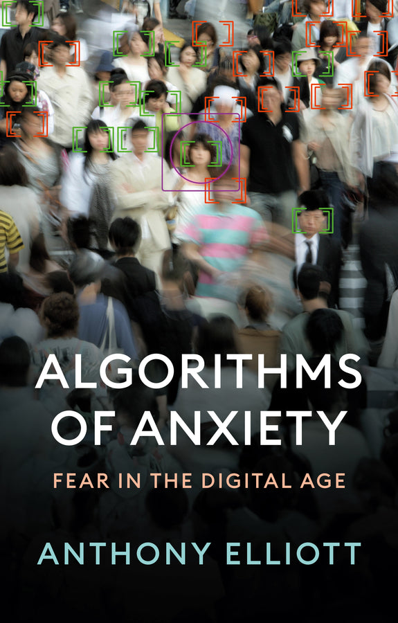 Algorithms of Anxiety; Fear in the Digital Age (Paperback / softback) 9781509555437