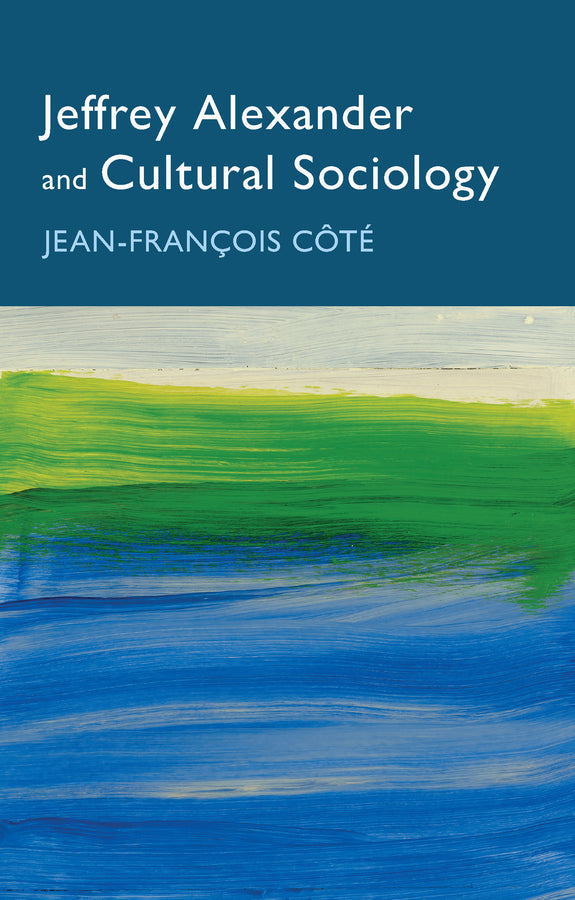 Jeffrey Alexander and Cultural Sociology (Paperback / softback) 9781509555567