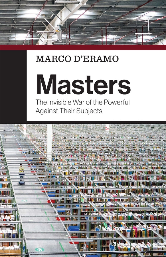 Masters; The Invisible War of the Powerful Against Their Subjects (Paperback / softback) 9781509557448