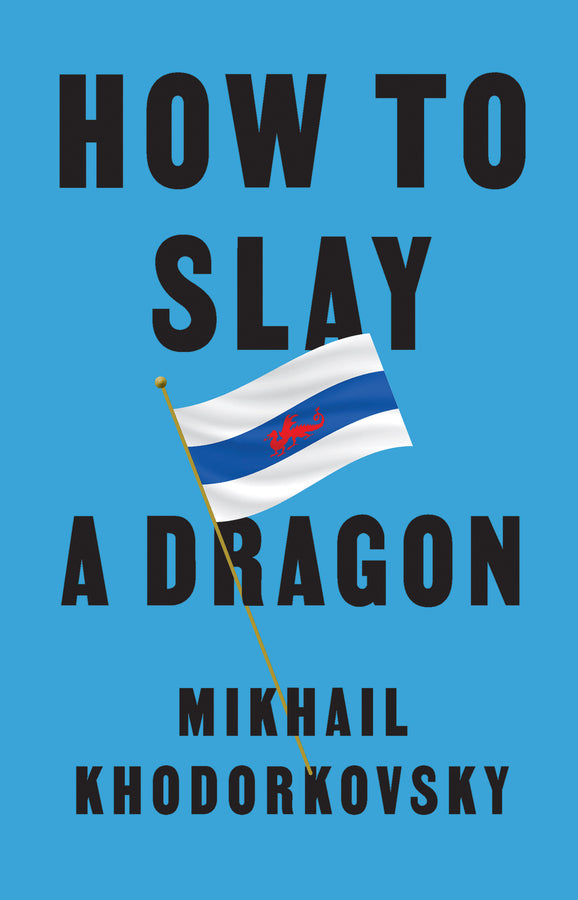 How to Slay a Dragon – Building a New Russia After Putin (Hardback) 9781509561056