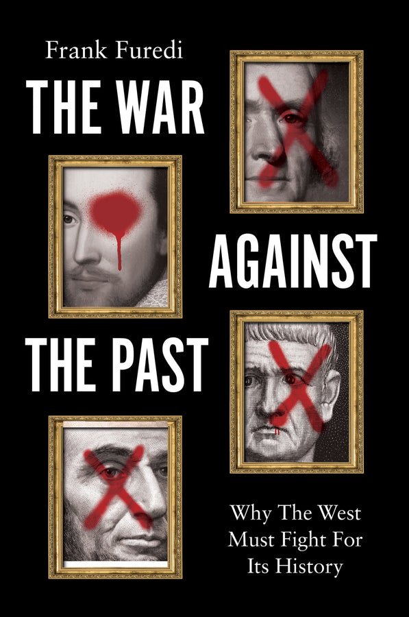 The War Against the Past; Why The West Must Fight For Its History (Hardback) 9781509561254
