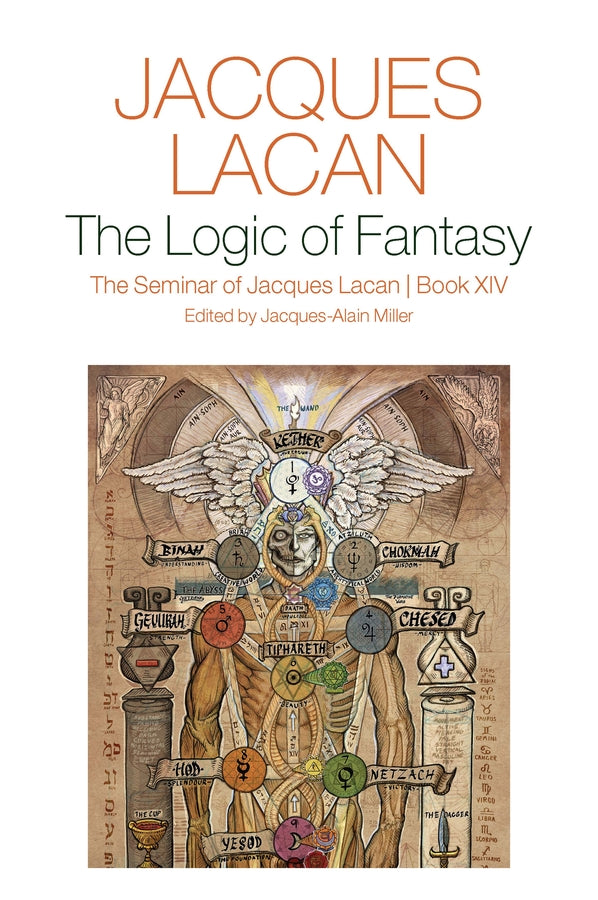 The Logic of Fantasy:; The Seminar of Jacques Lacan, Book XIV (Hardback) 9781509561346