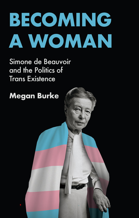 Becoming a Woman; Simone de Beauvoir and the Politics of Trans Existence (Hardback) 9781509561988