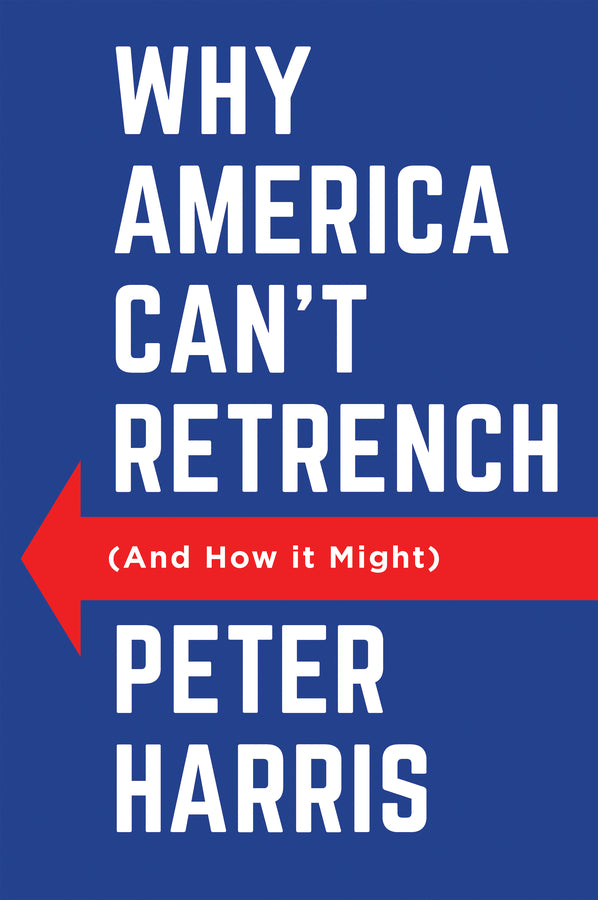 Why America Can't Retrench (And How it Might) (Paperback / softback) 9781509562107