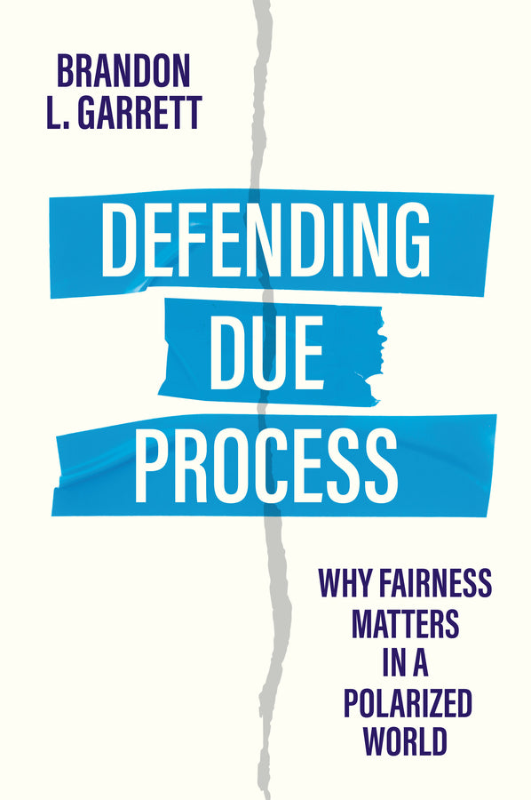 Defending Due Process; Why Fairness Matters in a Polarized World (Hardback) 9781509563876