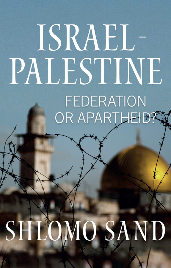 Israel-Palestine; Federation or Apartheid? (Hardback) 9781509564392