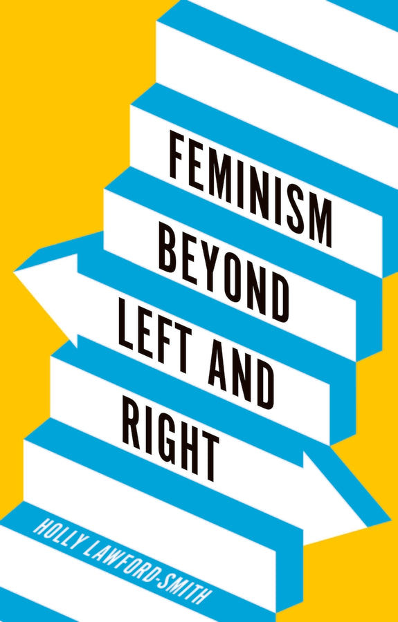 Feminism Beyond Left and Right (Hardback) 9781509564798