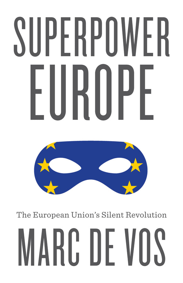 Superpower Europe; The European Union's Silent Revolution (Paperback / softback) 9781509565269