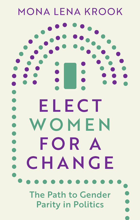 Elect Women for a Change; The Path to Gender Parity in Politics (Hardback) 9781509566938