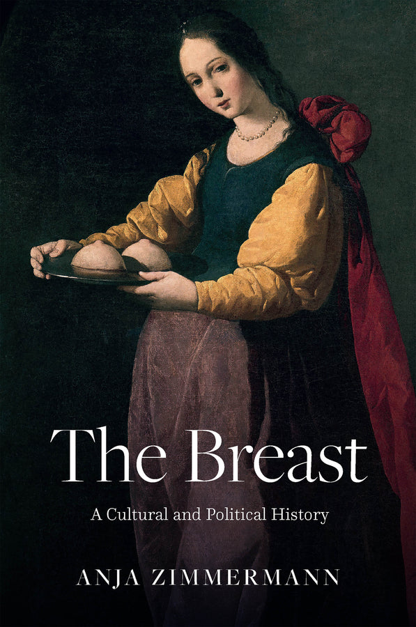 The Breast; A Cultural and Political History (Hardback) 9781509567829