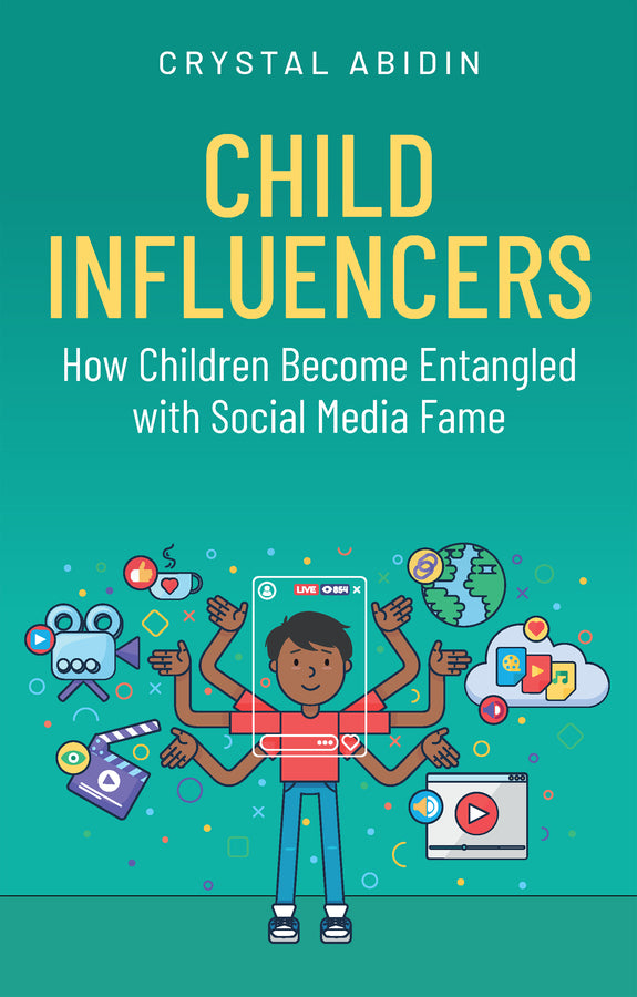 Child Influencers; How Children Become Entangled with Social Media Fame (Paperback / softback) 9781509568031