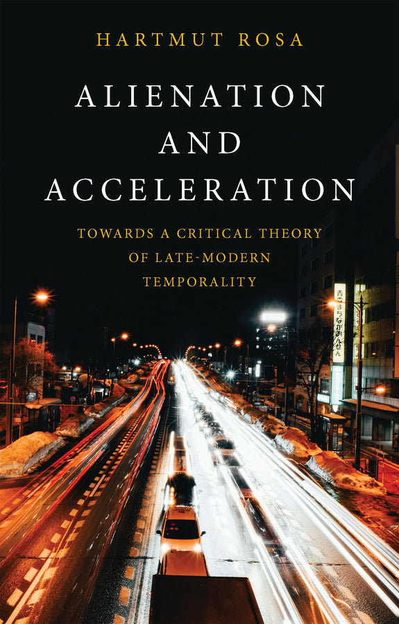 Alienation and Acceleration; Towards a Critical Theory of Late-Modern Temporality (Hardback) 9781509572069