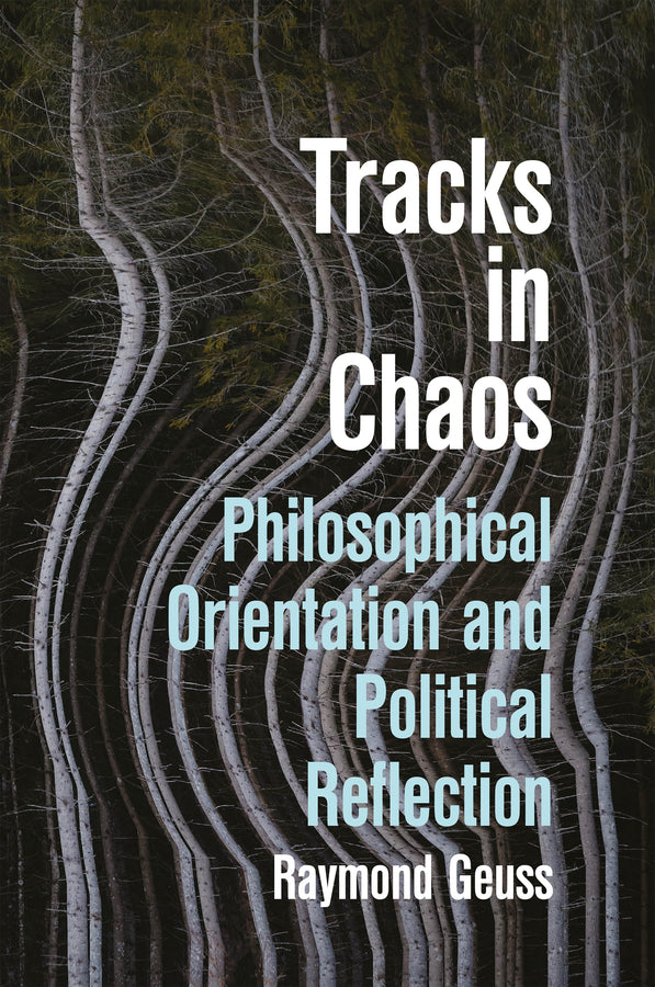 Tracks in Chaos; Philosophical Orientation and Political Reflection (Hardback) 9781509573431