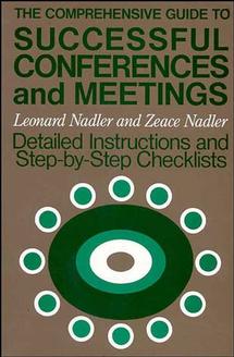 The Comprehensive Guide to Successful Conferences and Meetings; Detailed Instructions and Step-by-Step Checklists (Paperback / softback) 9781555420512
