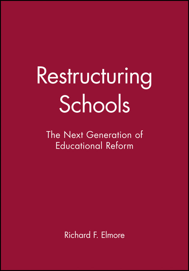 Restructuring Schools; The Next Generation of Educational Reform (Hardback) 9781555422349