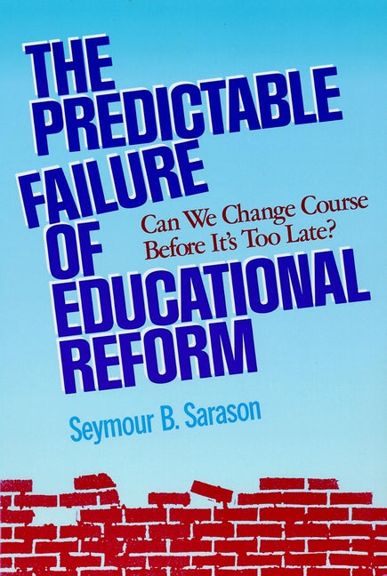 The Predictable Failure of Educational Reform; Can We Change Course Before It's Too Late? (Paperback / softback) 9781555426231