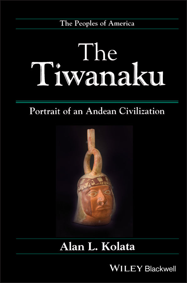 The Tiwanaku; Portrait of an Andean Civilization (Hardback) 9781557861832