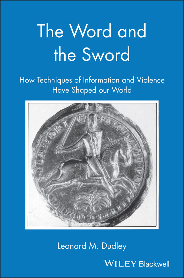The Word and the Sword; How Techniques of Information and Violence (Hardback) 9781557862464