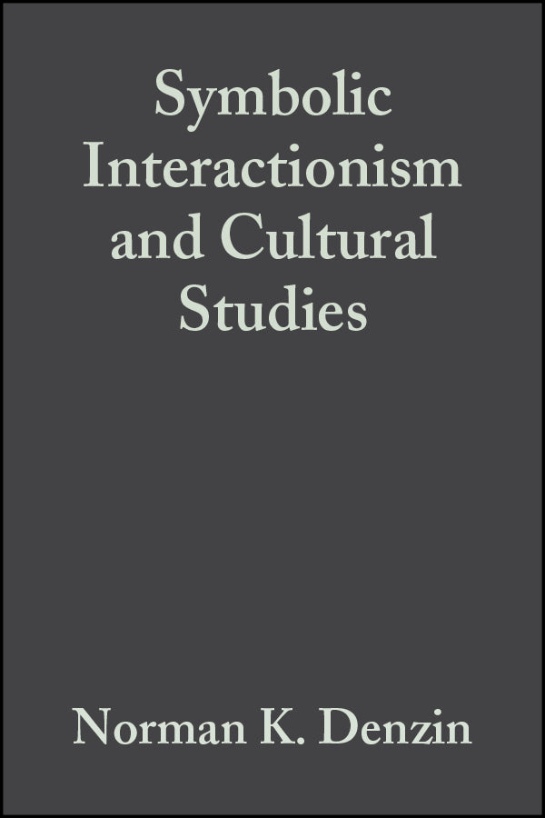 Symbolic Interactionism and Cultural Studies; The Politics of Interpretation (Paperback / softback) 9781557862914