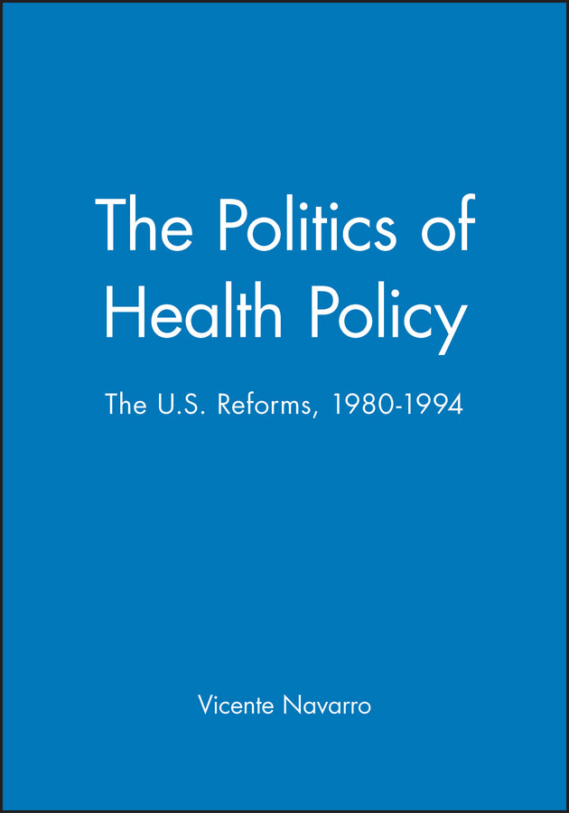 The Politics of Health Policy; The U.S. Reforms, 1980 - 1994 (Paperback / softback) 9781557863188