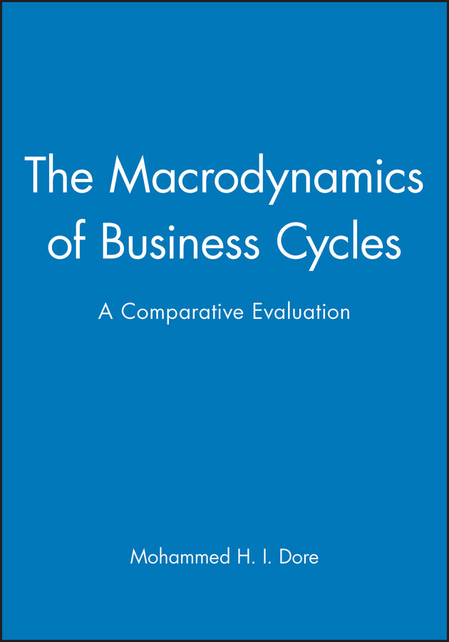 The Macrodynamics of Business Cycles; A Comparative Evaluation (Paperback / softback) 9781557863805