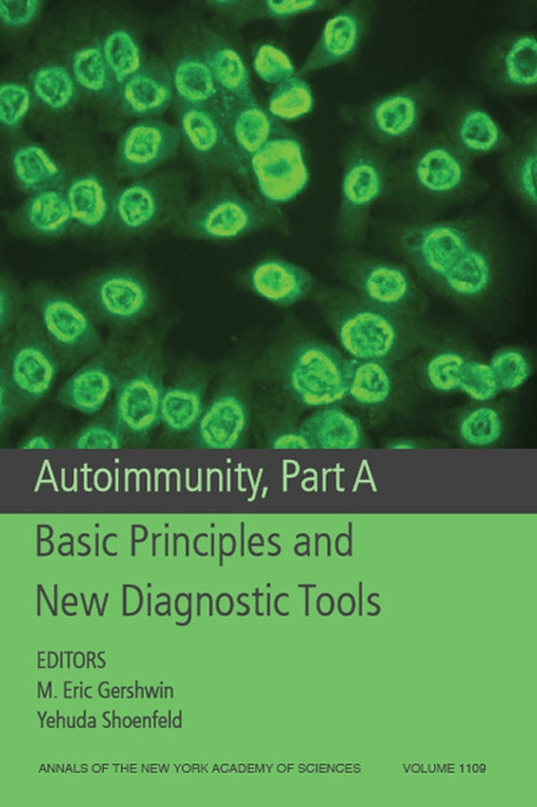 Autoimmunity, Part A; Basic Principles and New Diagnostic Tools, Volume 1109 (Paperback / softback) 9781573316637