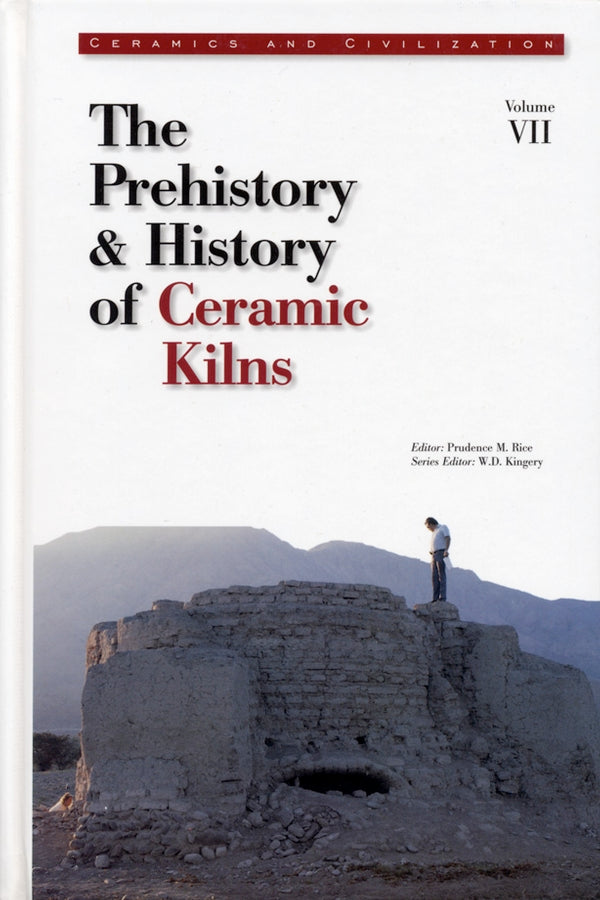 Ceramics and Civilization, Volume VII; The Prehistory & History of Ceramic Kilns (Hardback) 9781574980264