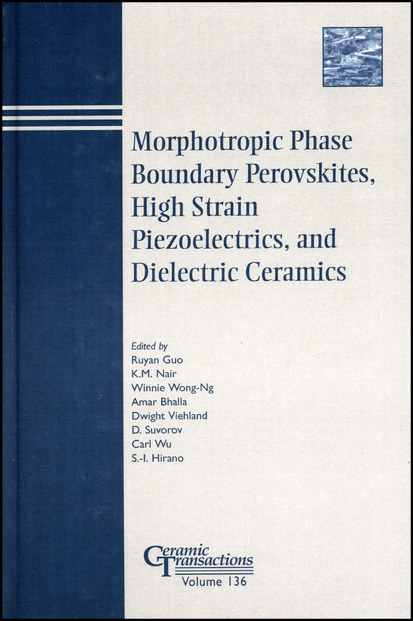 Morphotropic Phase Boundary Perovskites, High Strain Piezoelectrics, and Dielectric Ceramics (Hardback) 9781574981513