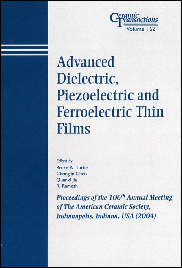 Advanced Dielectric, Piezoelectric and Ferroelectric Thin Films; Proceedings of the 106th Annual Meeting of The American Ceramic Society, Indianapolis, Indiana, USA 2004 (Paperback / softback) 9781574981834
