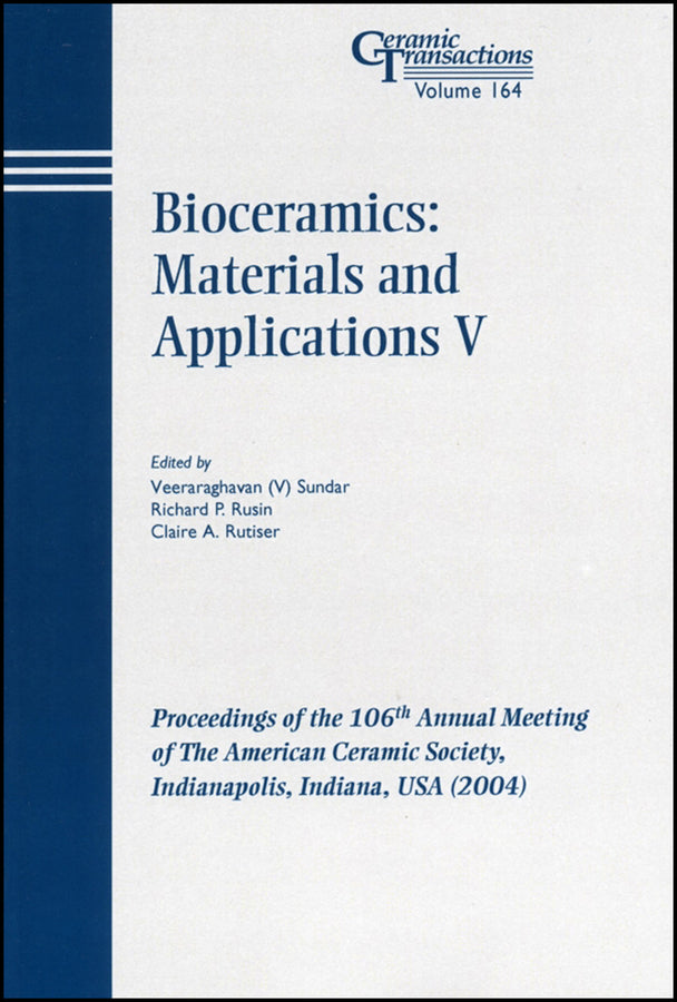 Bioceramics: Materials and Applications V; Proceedings of the 106th Annual Meeting of The American Ceramic Society, Indianapolis, Indiana, USA 2004 (Paperback / softback) 9781574981858