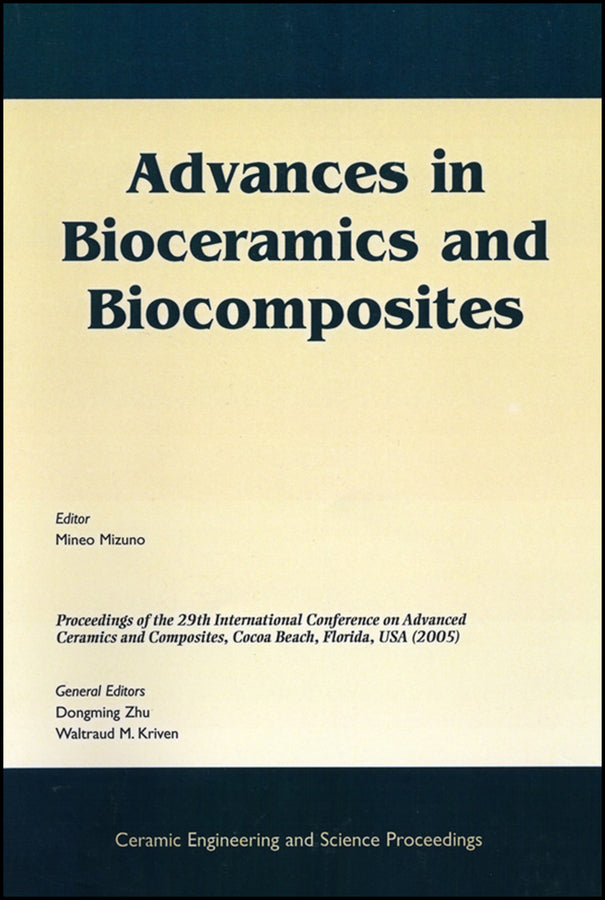 Advances in Bioceramics and Biocomposites; A Collection of Papers Presented at the 29th International Conference on Advanced Ceramics and Composites, Jan 23-28, 2005, Cocoa Beach, FL, Volume 26, Issue 6 (Paperback / softback) 9781574982367