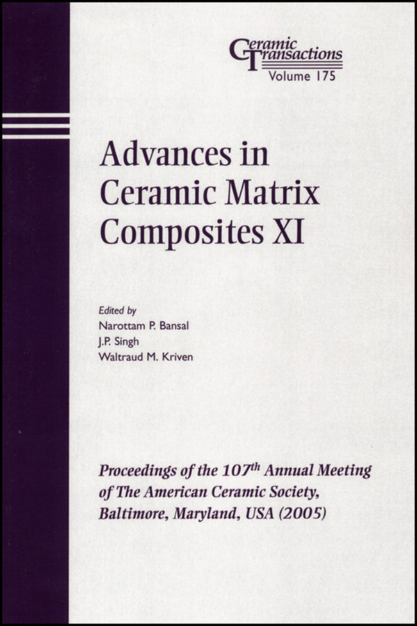 Advances in Ceramic Matrix Composites XI; Proceedings of the 107th Annual Meeting of The American Ceramic Society, Baltimore, Maryland, USA 2005 (Paperback / softback) 9781574982459