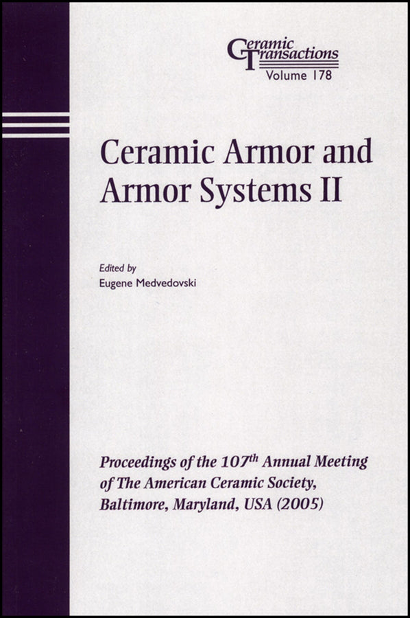 Ceramic Armor and Armor Systems II; Proceedings of the 107th Annual Meeting of The American Ceramic Society, Baltimore, Maryland, USA 2005 (Paperback / softback) 9781574982480