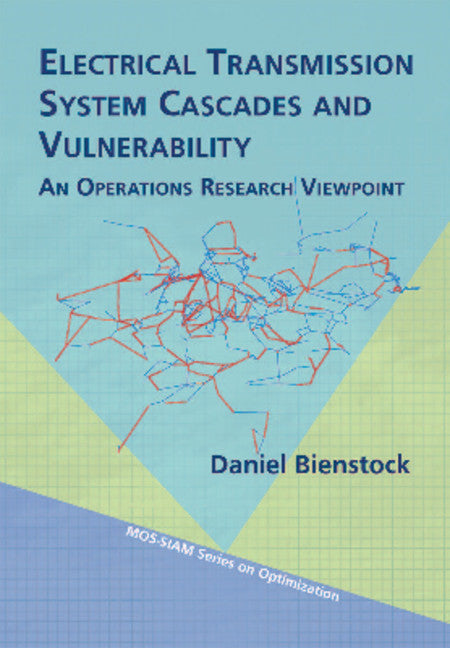 Electrical Transmission System Cascades and Vuln – An Operations Research Viewpoint; An Operations Research Viewpoint (Paperback / softback) 9781611974157