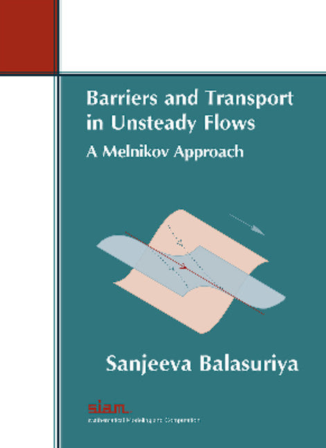 Barriers and Transport in Unsteady Flows – A Melnikov Approach; A Melnikov Approach (Paperback / softback) 9781611974577