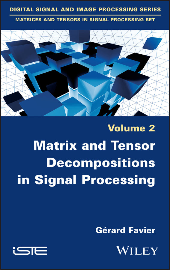 Matrix and Tensor Decompositions in Signal Processing, Volume 2 (Hardback) 9781786301550