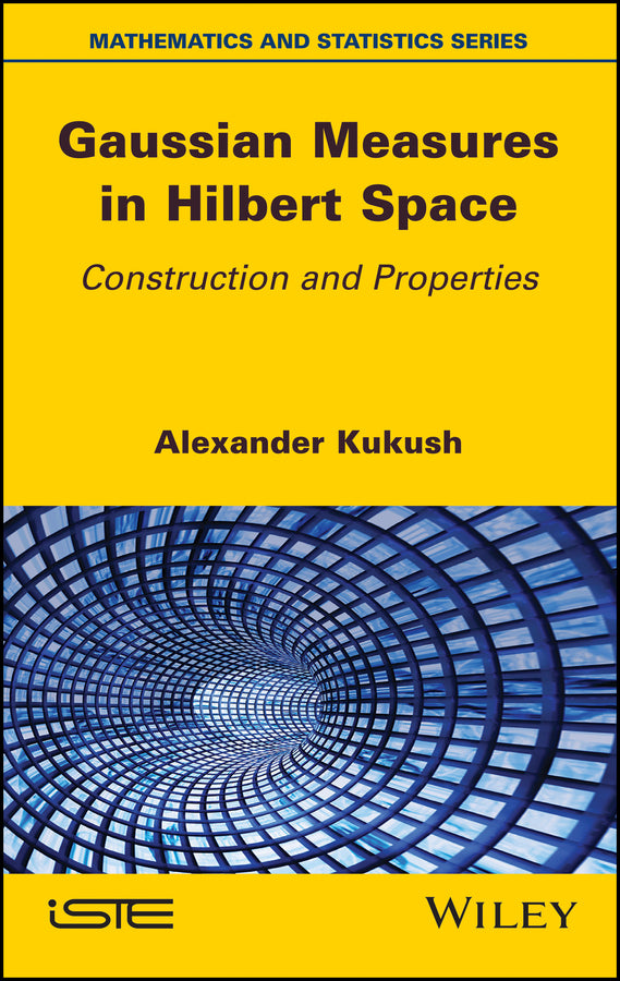 Gaussian Measures in Hilbert Space; Construction and Properties (Hardback) 9781786302670