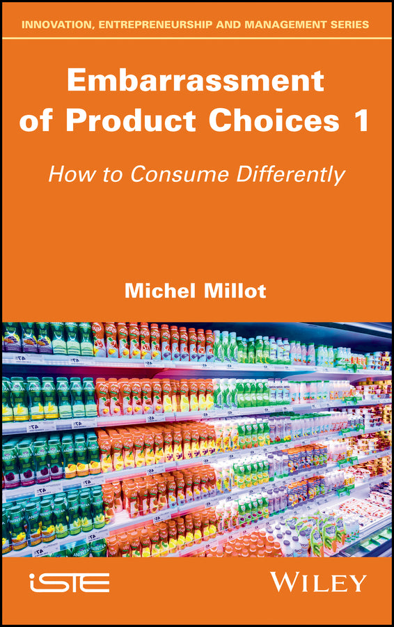 Embarrassment of Product Choices 1; How to Consume Differently (Hardback) 9781786303110