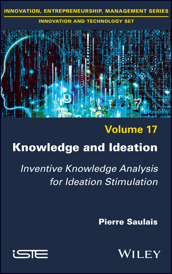 Knowledge and Ideation; Inventive Knowledge Analysis for Ideation Stimulation (Hardback) 9781786303233