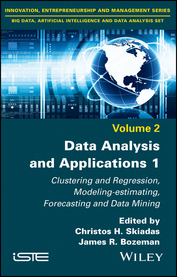 Data Analysis and Applications 1; Clustering and Regression, Modeling-estimating, Forecasting and Data Mining (Hardback) 9781786303820